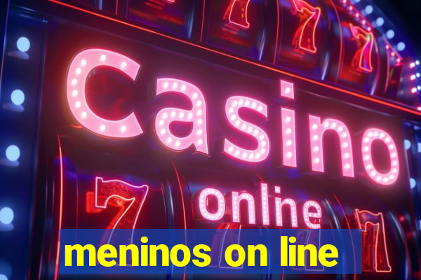 meninos on line