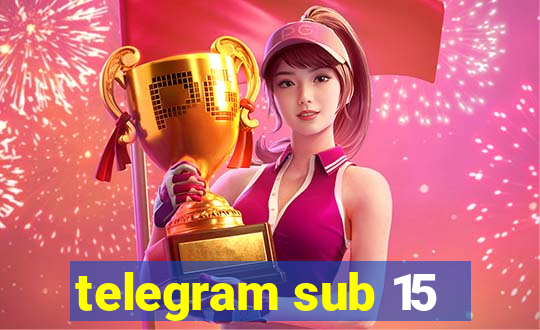 telegram sub 15