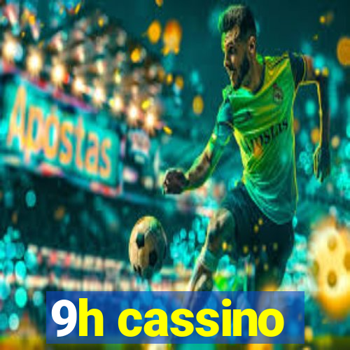 9h cassino