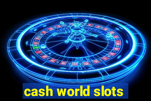 cash world slots