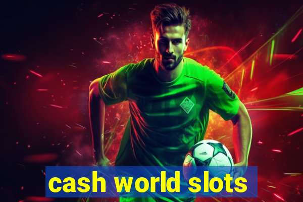 cash world slots