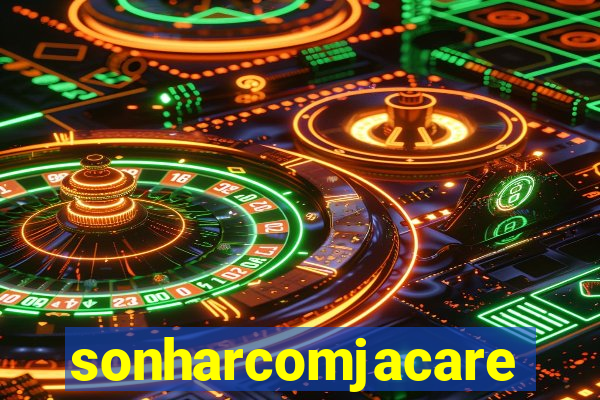 sonharcomjacare