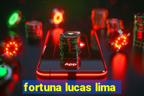 fortuna lucas lima