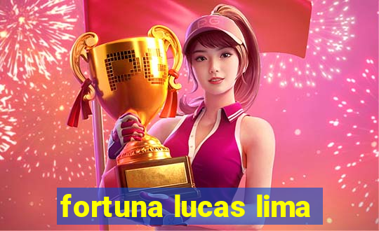 fortuna lucas lima