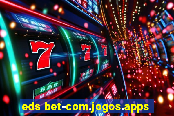 eds bet-com.jogos.apps