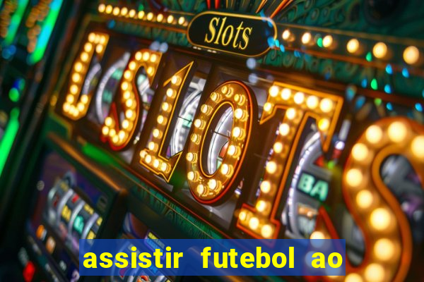 assistir futebol ao vivo multimarcas