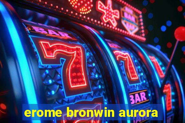 erome bronwin aurora