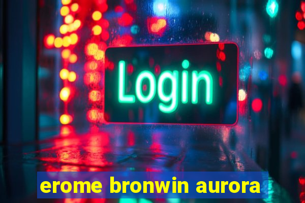 erome bronwin aurora