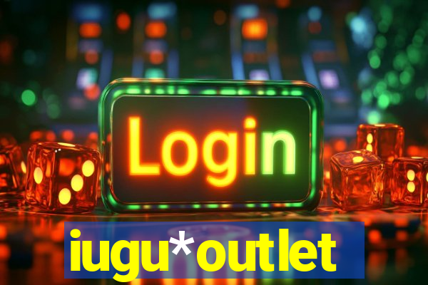 iugu*outlet