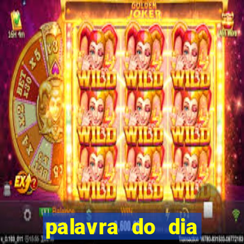 palavra do dia jogo contexto