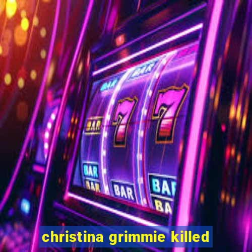 christina grimmie killed