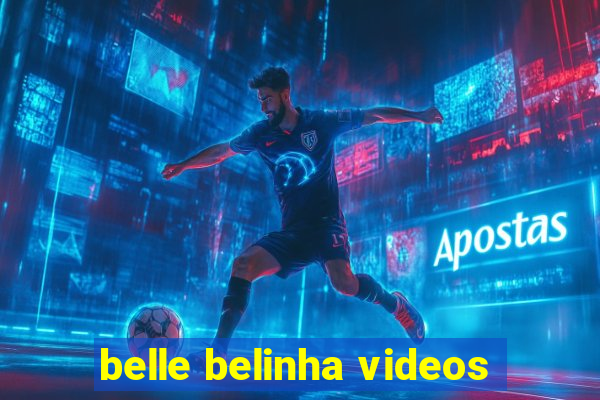 belle belinha videos