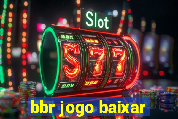 bbr jogo baixar