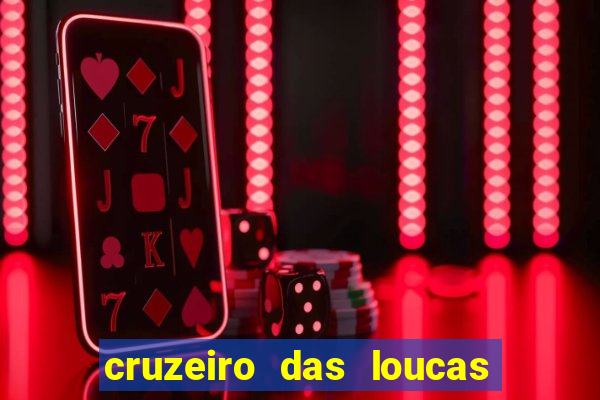 cruzeiro das loucas onde assistir