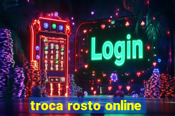 troca rosto online