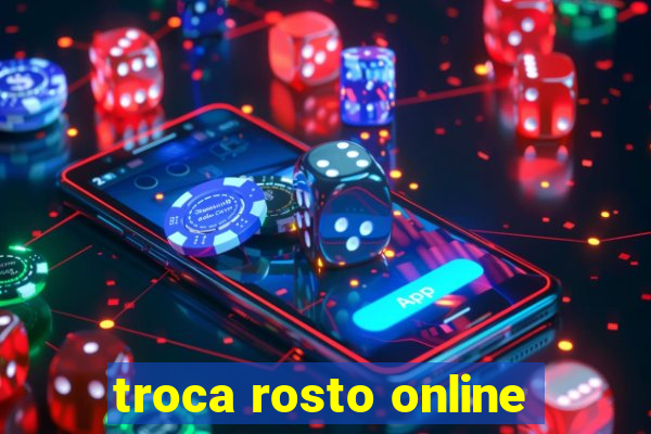 troca rosto online