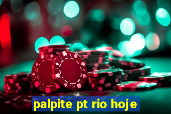 palpite pt rio hoje