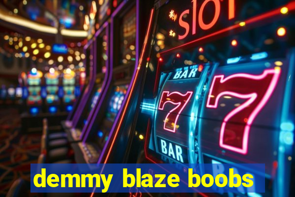 demmy blaze boobs