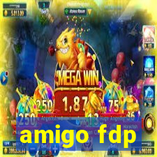 amigo fdp