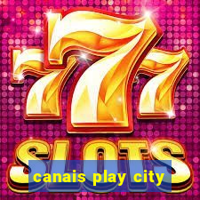 canais play city