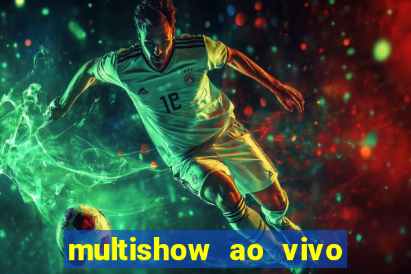 multishow ao vivo online gratis