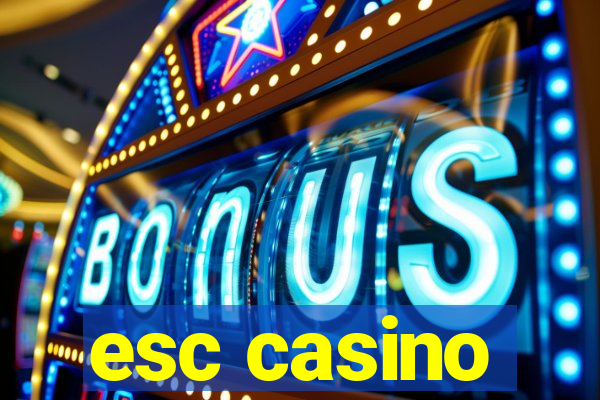 esc casino