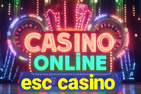 esc casino