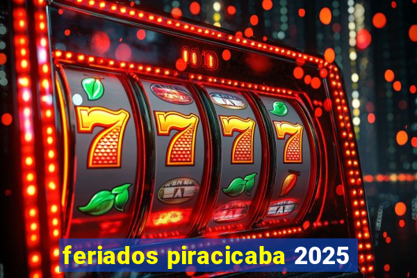 feriados piracicaba 2025