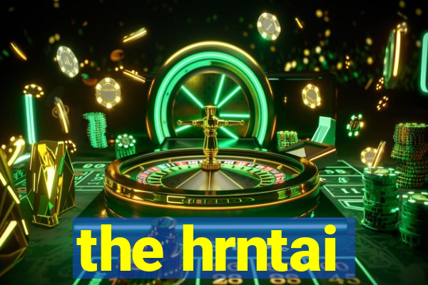 the hrntai