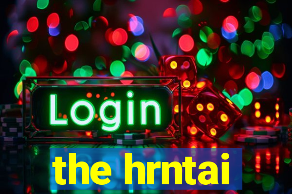 the hrntai