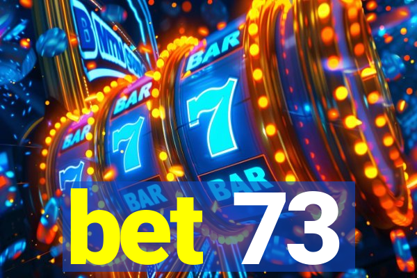 bet 73