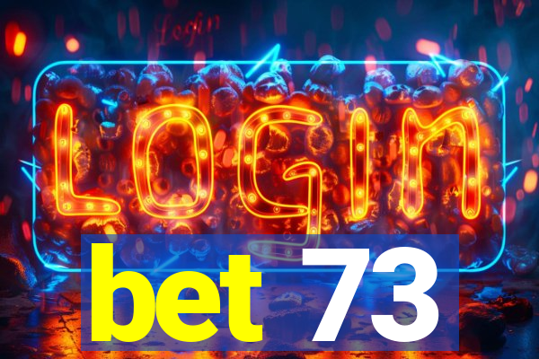 bet 73