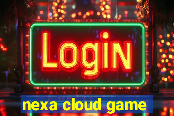 nexa cloud game