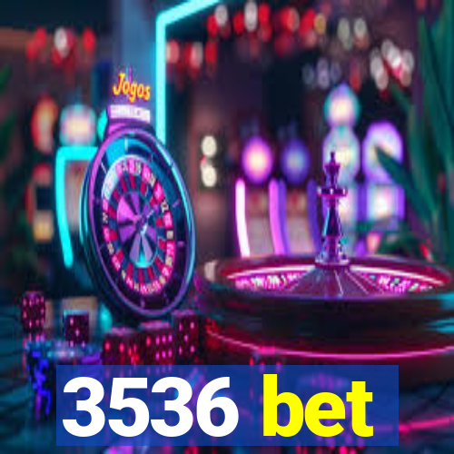 3536 bet