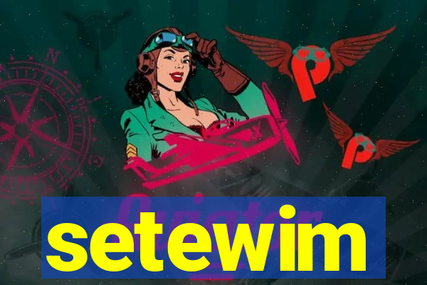 setewim