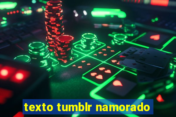 texto tumblr namorado