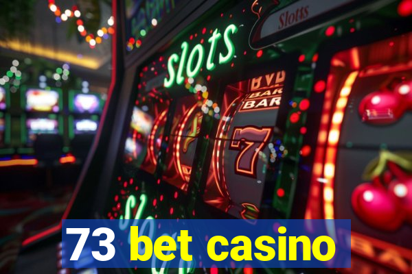 73 bet casino