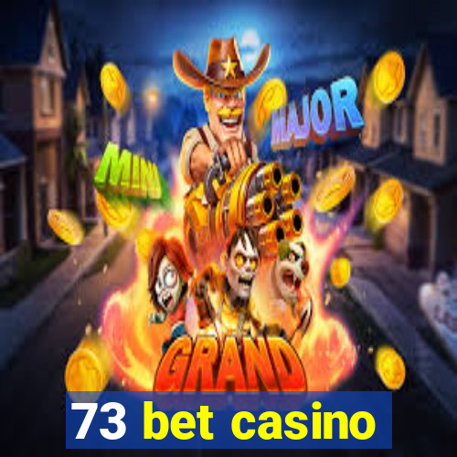 73 bet casino