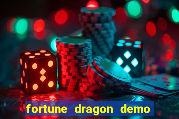 fortune dragon demo aposta de 500