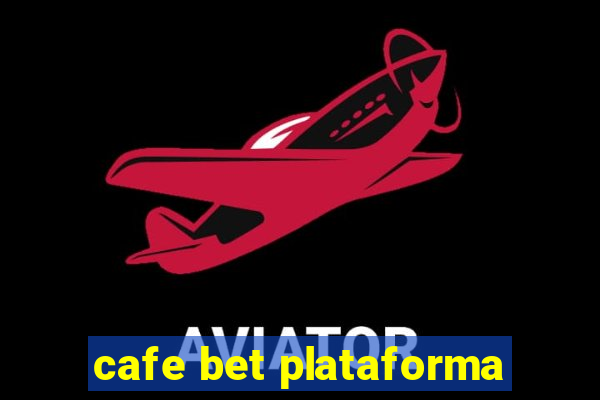 cafe bet plataforma