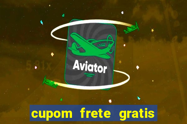 cupom frete gratis magazine luiza