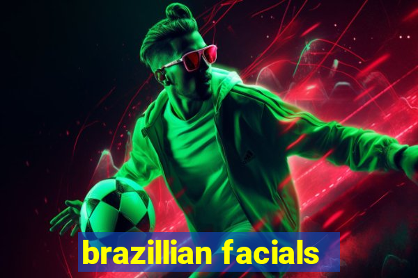 brazillian facials