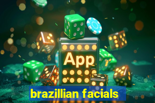 brazillian facials