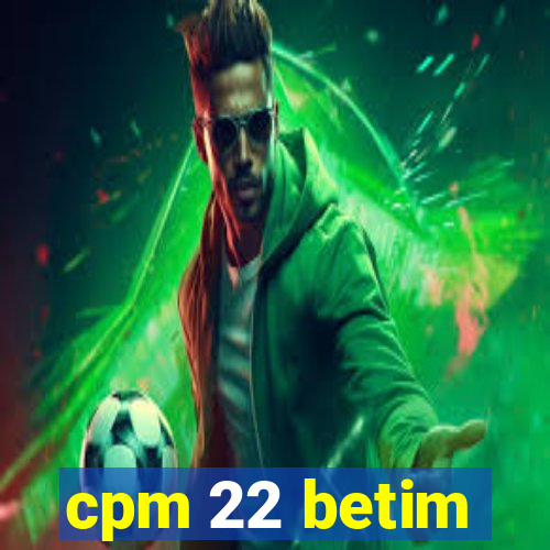 cpm 22 betim