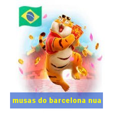 musas do barcelona nua