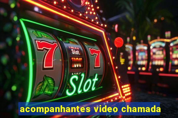 acompanhantes video chamada