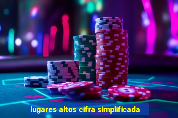 lugares altos cifra simplificada