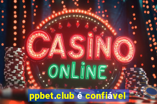 ppbet.club é confiável