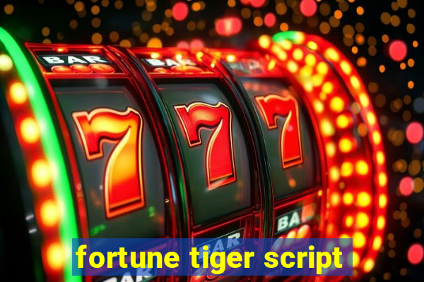 fortune tiger script