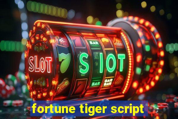 fortune tiger script